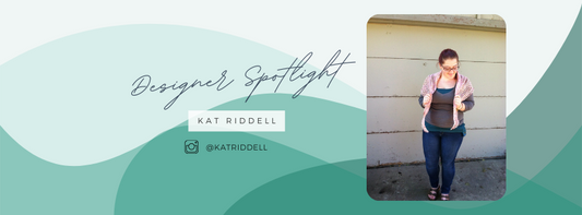 Designer Spotlight - Kat Riddell