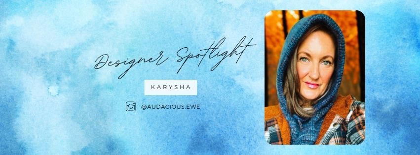 Designer Spotlight - Karysha of Audacious Ewe