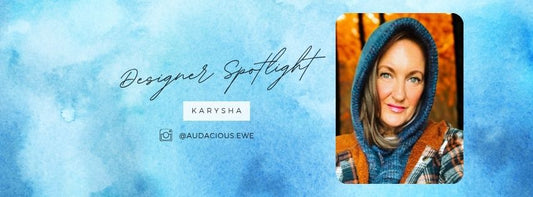 Designer Spotlight - Karysha of Audacious Ewe